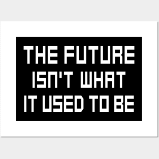 The Future Isn't What It Used to Be Posters and Art